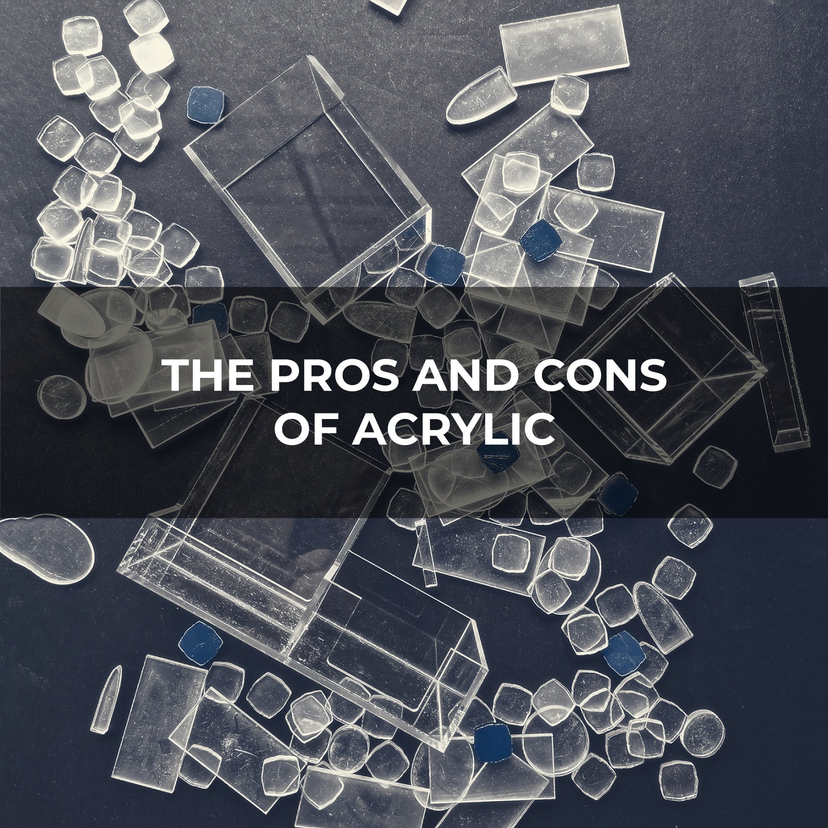 The Pros and Cons of Acrylic